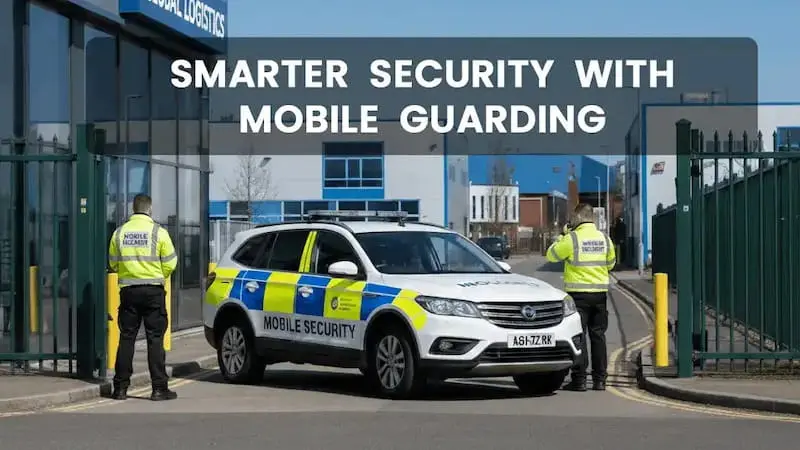Choosing Mobile Guarding for Smarter Security